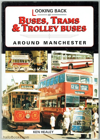 "Looking Back At Buses, Trams And Trolley Buses Around Manchester"
