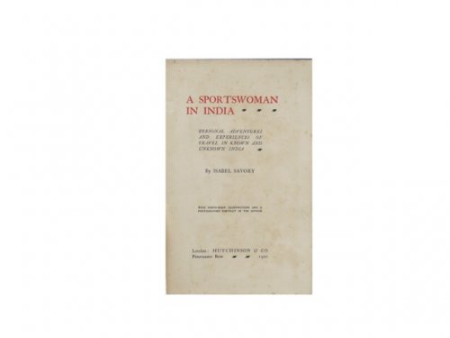 A Sportswoman In India: Personal Adventures And Experiences Of Travel In Known and Unknown India