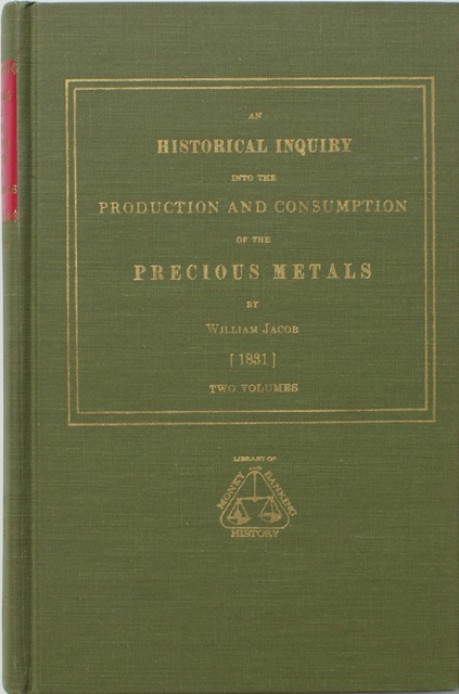 An Historical Inquiry Into The Production And Consumption Of The Precious Metals. Complete In Two Volumes (Reprints Of Economic Classics)