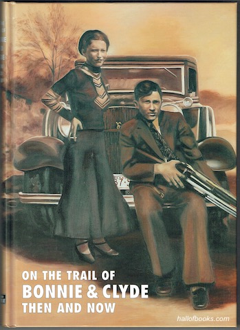 On The Trail Of Bonnie & Clyde: Then And Now
