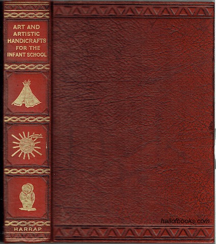 Art And Artistic Handicrafts For The School. Volume I: The Infants School