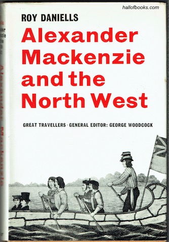 Alexander Mackenzie And The North West