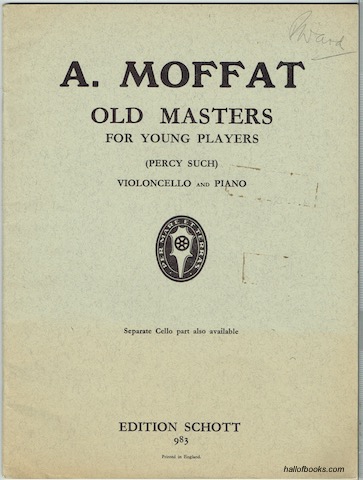 Old Masters For Young Players: Ten Easy Classical Pieces (In The First Position) Arranged From The Originals For Violoncello And Piano By Percy Such. (Edition Schott 983)