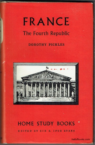 France: The Fourth Republic, with a Postscript describing the situation to June 1958 (Home Study Books)