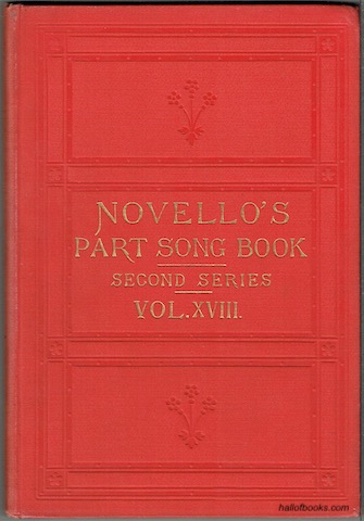 Novello's Part-Song Book (Second Series): A Collection Of Part-Songs, Glees And Madrigals. Vol. XVIII