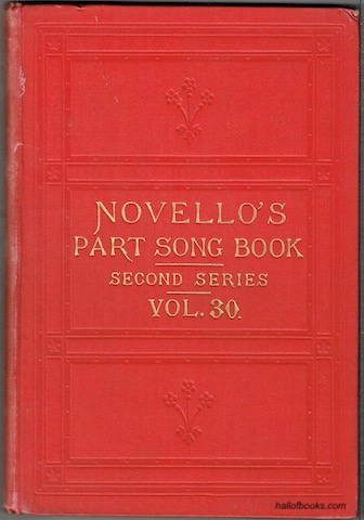 Novello's Part-Song Book (Second Series): A Collection Of Part-Songs, Glees And Madrigals. Vol. 30