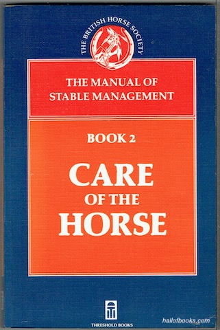 The Manual Of Stable Management Book 2: Care Of The Horse (The British Horse Society)