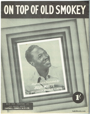 On Top Of Old Smokey: Featured & Recorded by Josh White