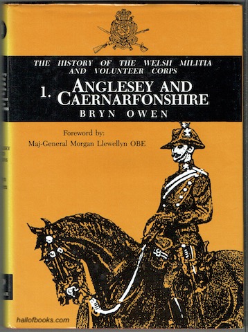 Welsh Militia And Volunteer Corps 1757-1908. 1: Anglesey & Caernarfonshire