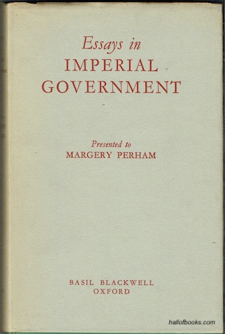 Essays In Imperial Government Presented To Margery Perham