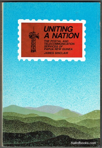 Uniting A Nation: The Postal And Telecommunication Services Of Papua New Guinea