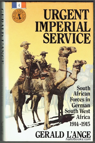 Urgent Imperial Service: South African Forces In German South West Africa 1914-1915
