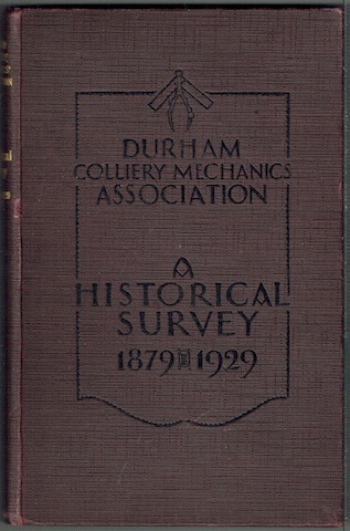 A Historical Survey Of The Durham Colliery Mechanics Association 1879-1929