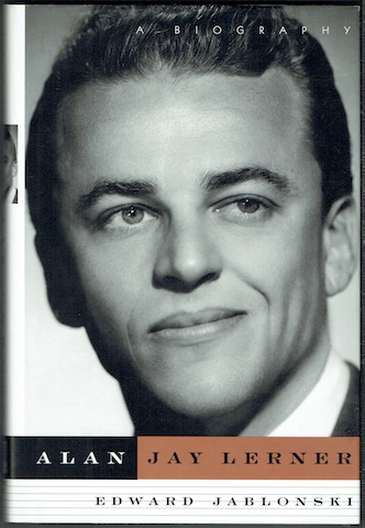 Alan Jay Lerner: A Biography