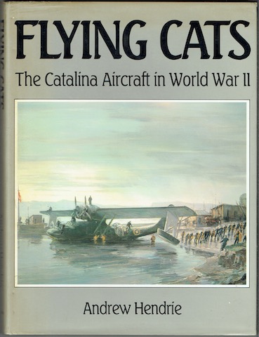 Flying Cats: The Catalina Aircraft In World War II