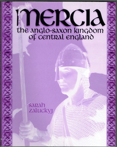 Mercia: The Anglo-Saxon Kingdom Of Central England