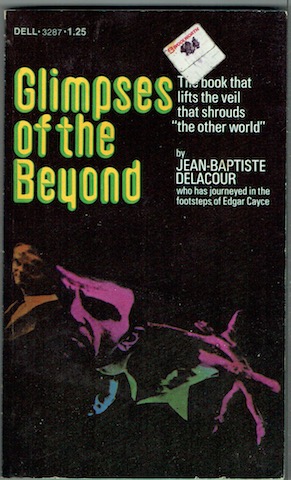 Glimpses Of The Beyond: The Extraordinary Experiences Of People Who Have Crossed The Brink Of Death And Returned