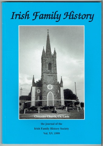 Irish Family History: The Journal Of The Irish Family History Society. Vol. XV 1999