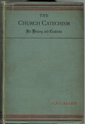 The Church Catechism: Its History And Contents. A Manual For Teachers and Students
