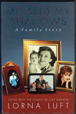 Me And My Shadows: A Family Story. Living With The Legacy Of Judy Garland