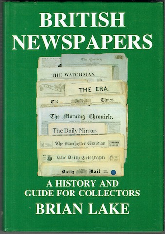 British Newspapers: A History And Guide For Collectors