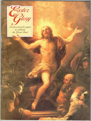 Easter Glory: Twelve Pieces For Organ To Celebrate The Great Feast