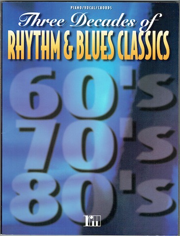 Three DecadesOf Rhythm & Blues Classics: Piano/Vocals/Chords
