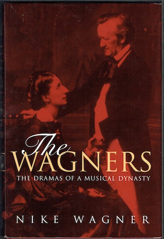 The Wagners: The Dramas Of A Musical Dynasty
