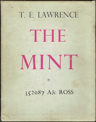 The Mint: A Day-Book of the R.A.F. Depot between August and December 1922 with later notes by 352087 A/c Ross (Limited Edition)