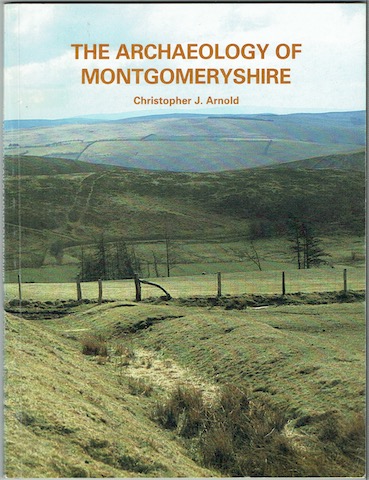 The Archaeology Of Montgomeryshire to A.D. 1300
