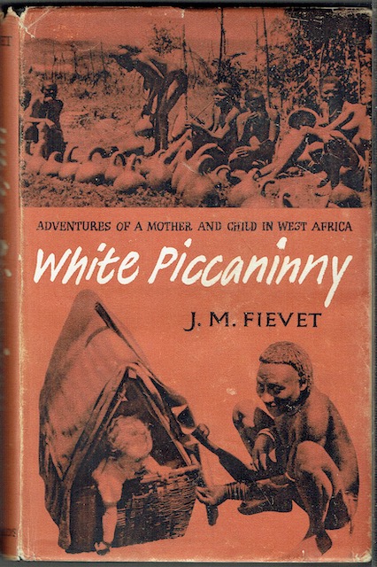 White Piccaninny: Adventures Of A Mother And Child In West Africa