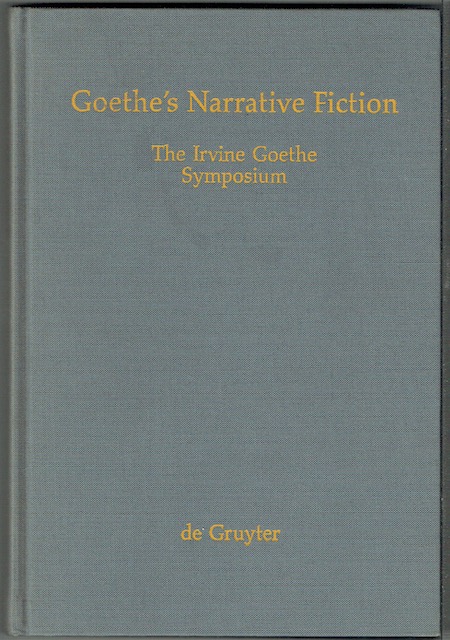 Goethe's Narrative Fiction: The Irvine Goethe Symposium