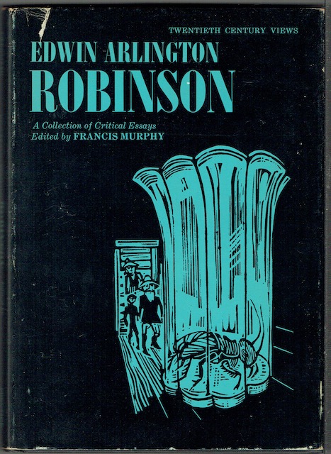Edwin Arlington Robinson: A Collection Of Critical Essays
