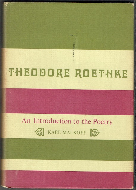 Theodore Roethke: An Introduction To The Poetry