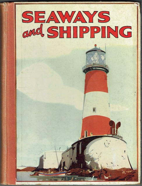 Seaways and Shipping: Life At Sea And The Wonders Of Navigation Illustrated And Described For Children