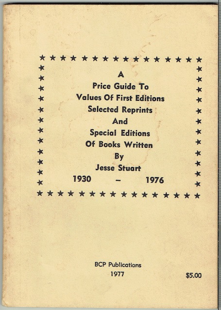 A Price Guide To Values Of First Editions, Selected Reprints And Special Editions Of Books Written By Jesse Stuart 1930-1976 (Signed)