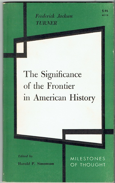 The Significance Of The Frontier In American History (Milestones Of Thought)