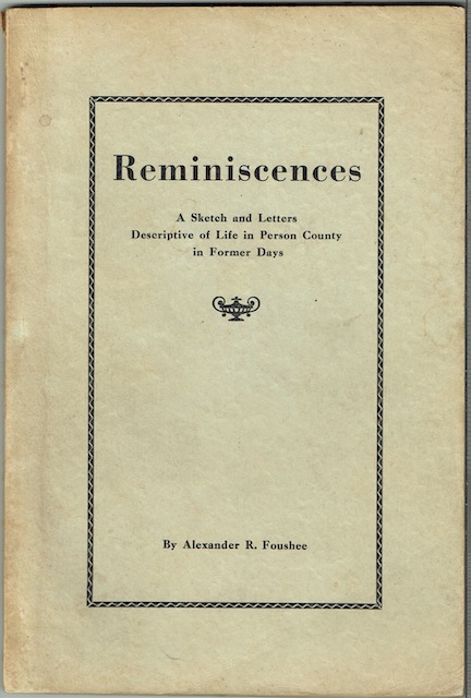 Reminiscences: A Sketch And Letters Descriptive Of Life In Person County In Former Days
