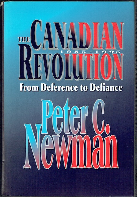 The Canadian Revolution 1985-1995: From Deference To Defiance