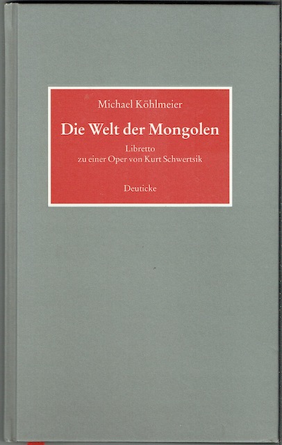 Die Welt Der Mongolen: Libretto Zu Einer Oper Von Kurt Schwerts