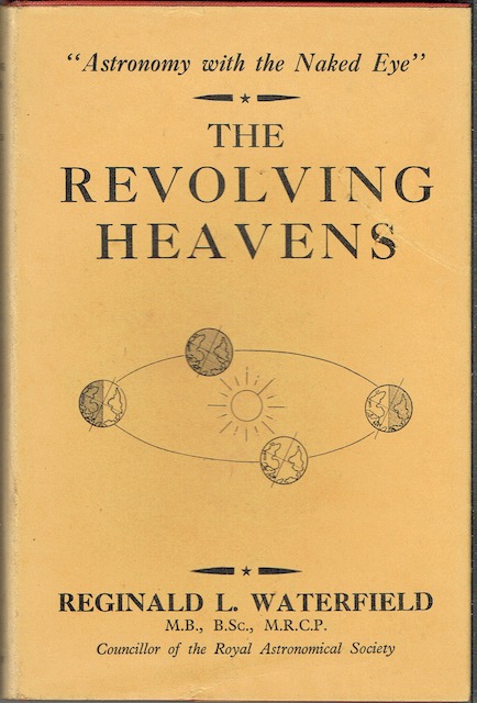 The Revolving Heavens: Astronomy For Observers With The Naked Eye