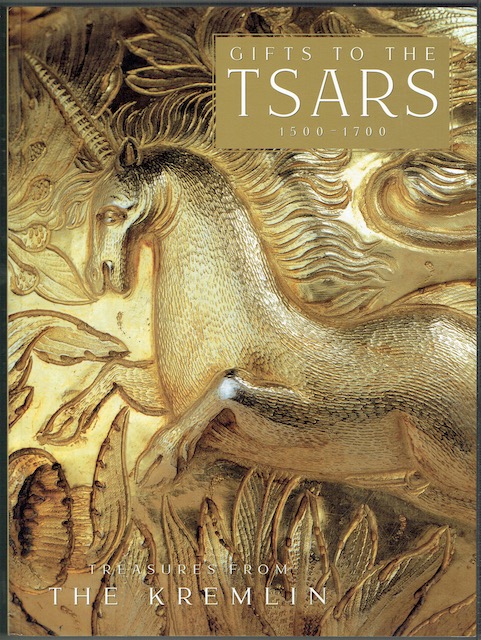 Gifts To The Tsars 1500-1700: Treasures From The Kremlin