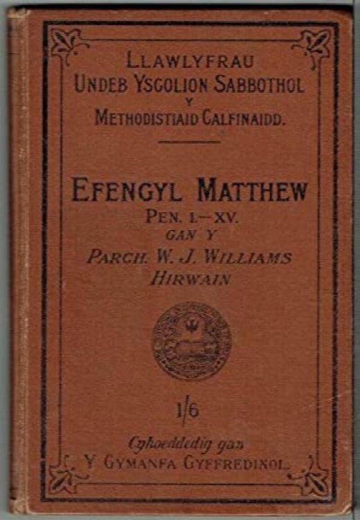 Yr Efengyl yn ol Matthew, Pen. I. - XV.: Esboniad. (Llawlyfrau Undeb Ysgolion Sabothol)