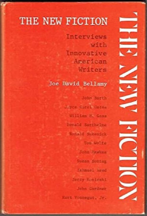 The New Fiction: Interviews With Innovative American Writers (Signed by Tom Wolfe, William H. Gass and Donald Barthelme))