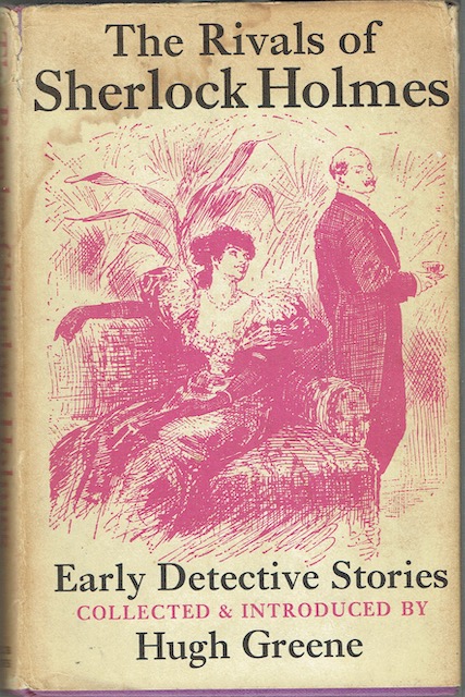 The Rivals Of Sherlock Holmes: Early Detective Stories