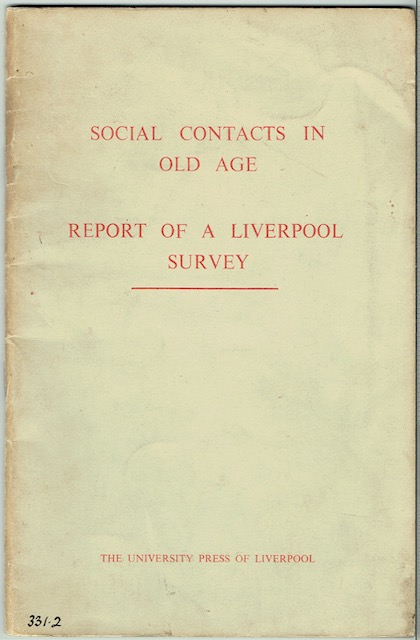 Social Contacts In Old Age: Report Of A Survey Undertaken By Liverpool Personal Service Society In Conjunction With The Department Of Social Science Of The University Of Liverpool