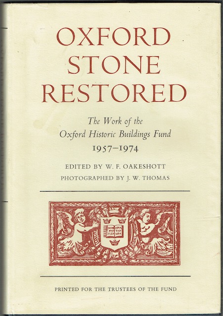 Oxford Stone Restored: The Work Of The Oxford Historic Buildings Fund 1957-1974
