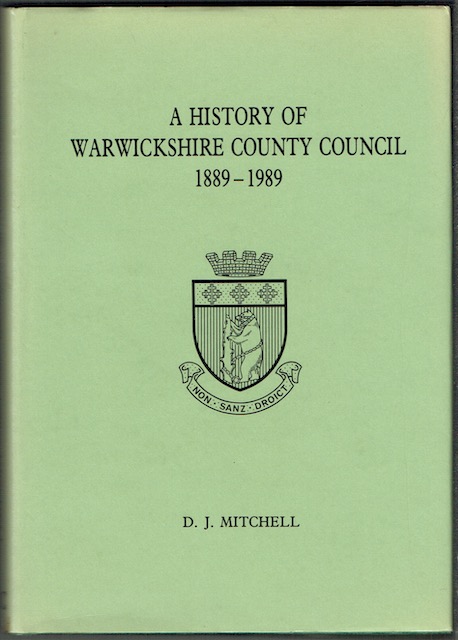 A History Of Warwickshire County Council, 1889-1989: A Century Of County Government