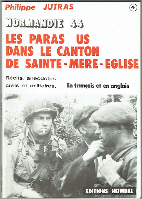 Normandie 44: Les Paras US Dans Le Canton De Sainte-Mere-Eglise. Refits, Anecdotes, Civils Et Militaires. En Francais Et En Anglais