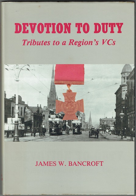 Devotion To Duty: Tributes To A Region's VCs